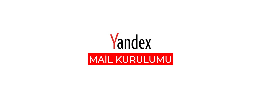 Yandex Mail Kurulumu - Yandex 360 ile Ücretsiz Kurumsal Mail Oluşturma