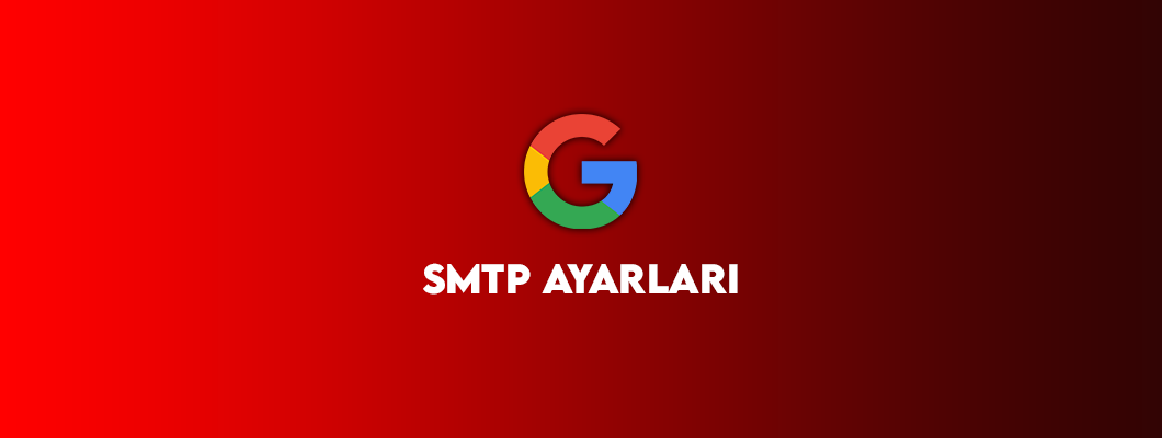 Gmail SMTP Ayarları ile Mail Fonksiyonlarının Aktifleştirilmesi