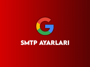 Gmail SMTP Ayarları ile Mail Fonksiyonlarının Aktifleştirilmesi