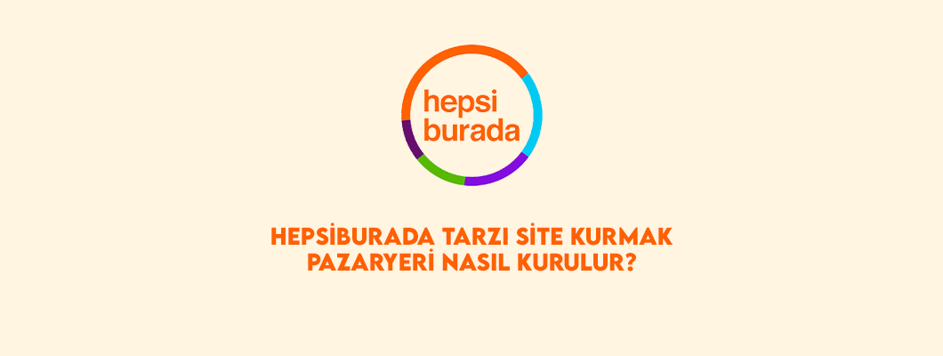 Hepsiburada Pazaryeri Tarzı Site Kurmak