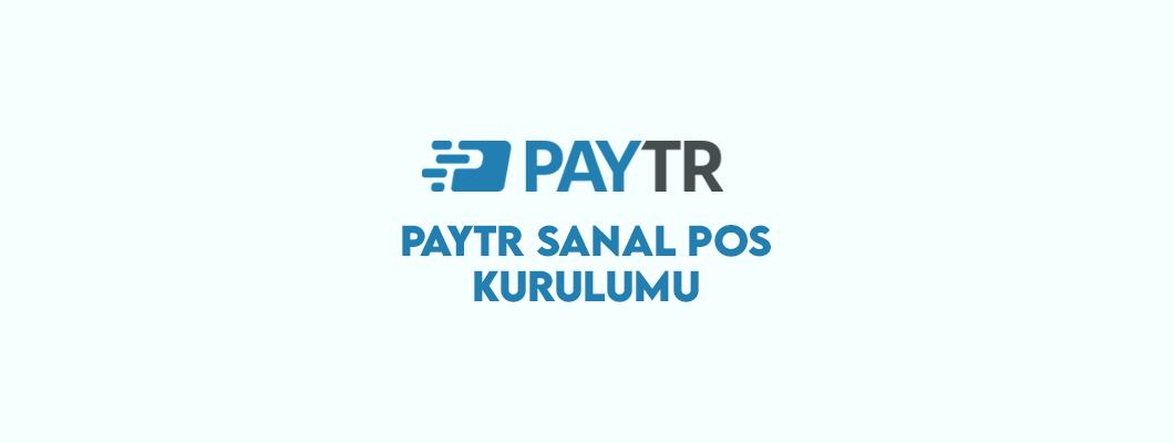 Opencart PayTR Sanal Pos Kurulumu Nasıl Yapılır?