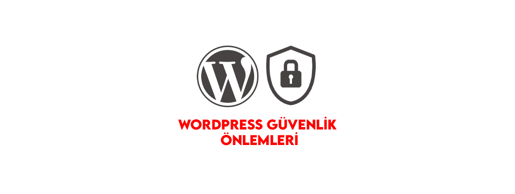 WordPress Güvenlik Önlemleri – Web Sitenizi Koruyun
